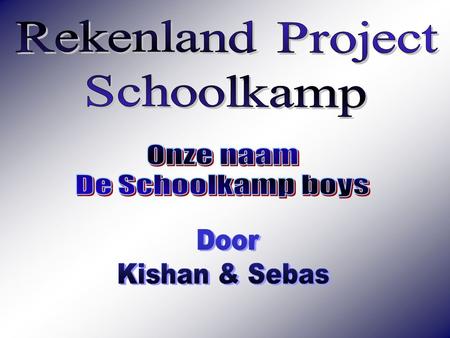 Rekenland Project Schoolkamp Onze naam De Schoolkamp boys Door