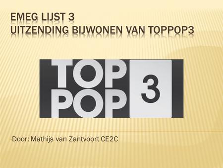 Door: Mathijs van Zantvoort CE2C. Elke zaterdagavond 20:00 AVRO Nederland 3 Gerard Ekdom Hedendaagse Popmuziek Optredens Desmet studio.