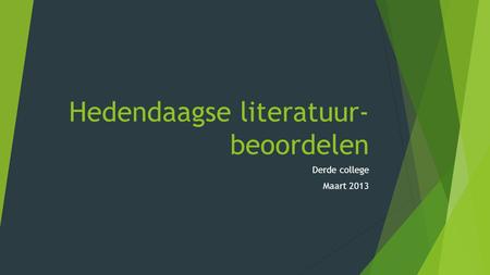 Hedendaagse literatuur- beoordelen Derde college Maart 2013.