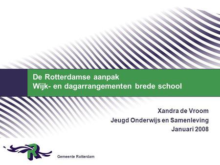 De Rotterdamse aanpak Wijk- en dagarrangementen brede school