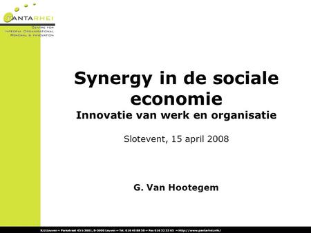 K.U.Leuven ~ Parkstraat 45 b 3601, B-3000 Leuven ~ Tel. 016 40 88 58 ~ Fax 016 32 33 65 ~  G. Van Hootegem Synergy in de sociale.
