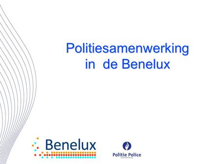 Politiesamenwerking in de Benelux. Bruikleen en aankoop a. Bruikleen listing b. Aankoop transparantie nationale aankopen c. Radiocommunicatie grootschalig.