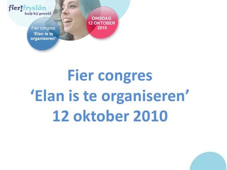 Fier congres ‘Elan is te organiseren’ 12 oktober 2010.