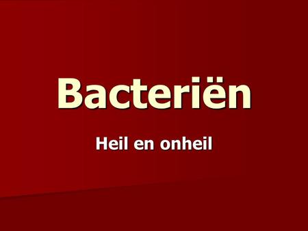 Bacteriën Heil en onheil.