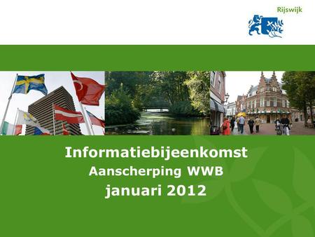 Informatiebijeenkomst Aanscherping WWB januari 2012.