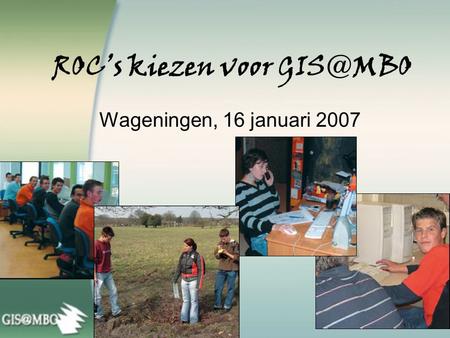 ROC’s kiezen voor Wageningen, 16 januari 2007.
