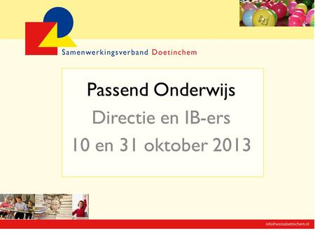 Passend Onderwijs Directie en IB-ers 10 en 31 oktober 2013.