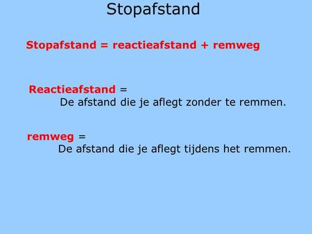 Stopafstand = reactieafstand + remweg