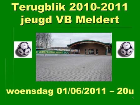 Terugblik 2010-2011 jeugd VB Meldert 1 woensdag 01/06/2011 – 20u.