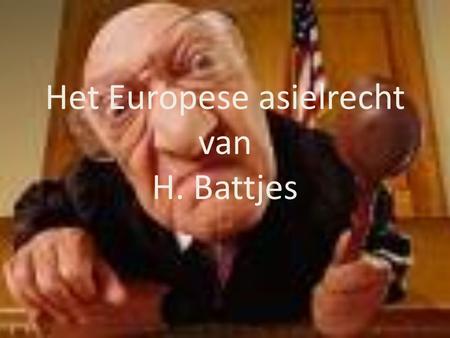 Het Europese asielrecht van H. Battjes. Synthese Kort Dit artikel gaat over het Europees asielrecht over de jaren heen sinds 1997. Er wordt gesproken.