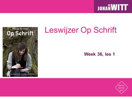Leswijzer Op Schrift Week 36, les 1.