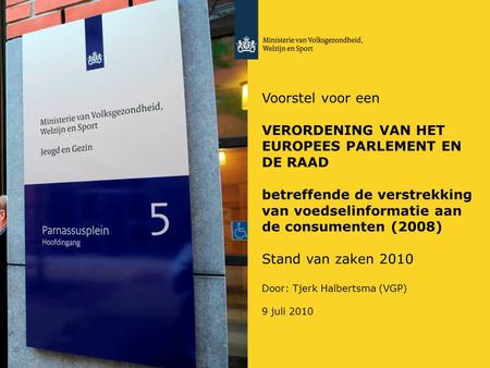 Voorstel voor een VERORDENING VAN HET EUROPEES PARLEMENT EN DE RAAD betreffende de verstrekking van voedselinformatie aan de consumenten (2008) Stand van.