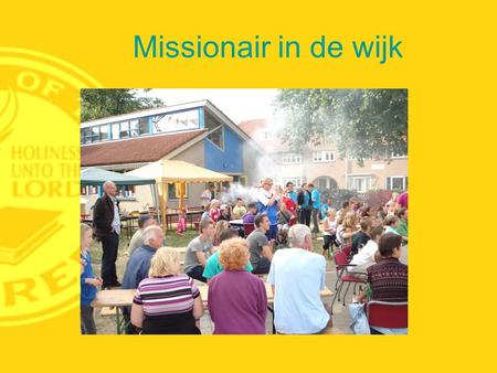 Missionair in de wijk. Inhoud Historie Missie- en visietraject Toekomst Conclusies.