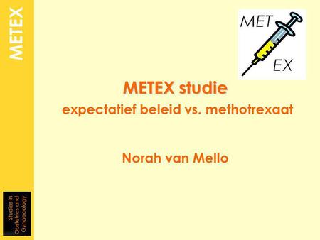 METEX studie expectatief beleid vs. methotrexaat Norah van Mello