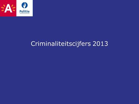 Criminaliteitscijfers 2013. Een nieuw elan Nieuwe beleidsplannen –Bestuursakkoord 2013 – 2018 –Zonaal Veiligheidsplan 2013 – 2017 Nieuwe doelstellingen.