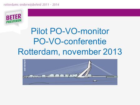 Pilot PO-VO-monitor PO-VO-conferentie Rotterdam, november 2013
