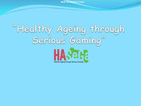 “Healthy Ageing through Serious Gaming”