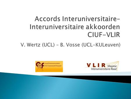 V. Wertz (UCL) – B. Vosse (UCL-KULeuven).  Codiplomation  Erasmus Belgica  Echanges de cours à option.