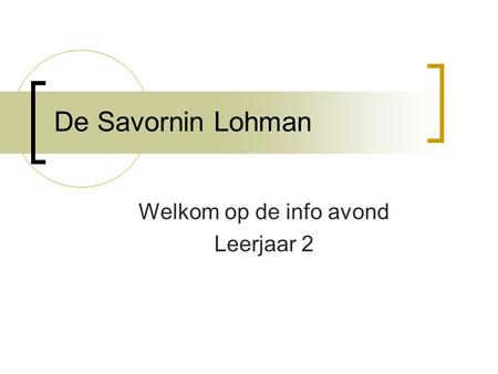De Savornin Lohman Welkom op de info avond Leerjaar 2.