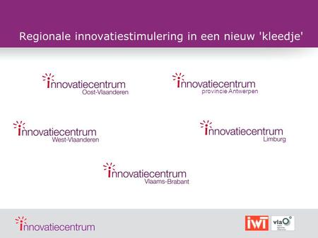 Regionale innovatiestimulering in een nieuw 'kleedje' provincie Antwerpen.