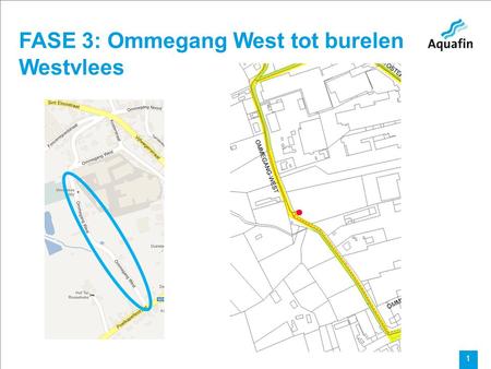 15-12-2010 Aquafin partner for all wastewater projects 1 FASE 3: Ommegang West tot burelen Westvlees.