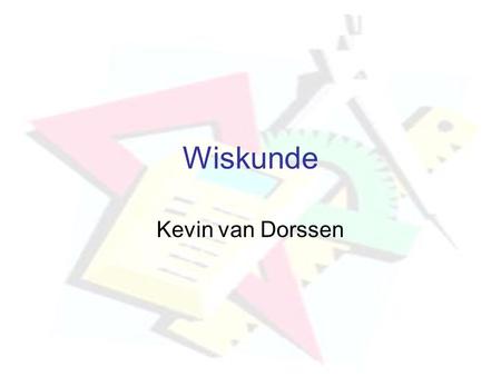 Wiskunde Kevin van Dorssen.