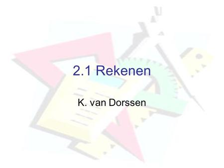 2.1 Rekenen K. van Dorssen.