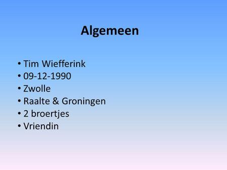 Algemeen Tim Wiefferink 09-12-1990 Zwolle Raalte & Groningen 2 broertjes Vriendin.