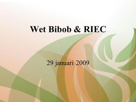 Wet Bibob & RIEC 29 januari 2009. Tot nu toe Wet Bibob sinds 2003 Quickscan toepassing wet Bijeenkomst 21 mei 2008 Werkgroep van start o.l.v. Victor Molkenboer.