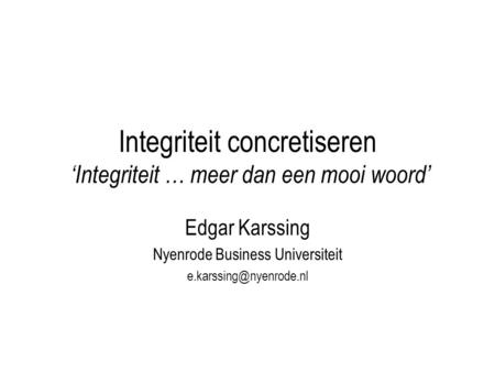 Integriteit concretiseren ‘Integriteit … meer dan een mooi woord’