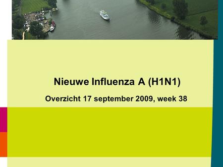 Nieuwe Influenza A (H1N1) Overzicht 17 september 2009, week 38.