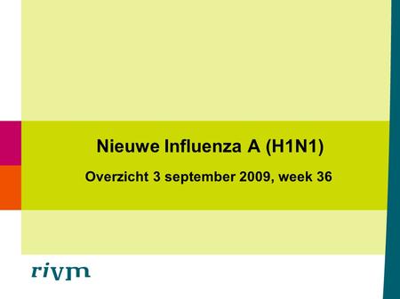 Nieuwe Influenza A (H1N1) Overzicht 3 september 2009, week 36.
