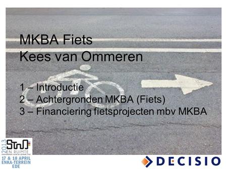 MKBA Fiets Kees van Ommeren 1 – Introductie 2 – Achtergronden MKBA (Fiets) 3 – Financiering fietsprojecten mbv MKBA.