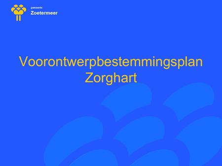 Gemeente Zoetermeer Voorontwerpbestemmingsplan Zorghart.