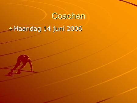 Coachen Maandag 14 juni 2006.