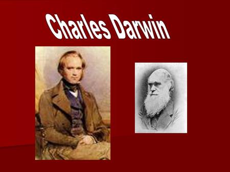 Geboren in Shrewsbury op 12/02/1809 Overleden 19/04/1882 in Downe (Kent) Engels natuuronderzoeker, bioloog en geoloog Grondlegger evolutietheorie.