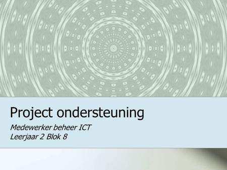 Project ondersteuning Medewerker beheer ICT Leerjaar 2 Blok 8.