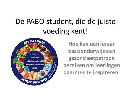 De PABO student, die de juiste voeding kent!