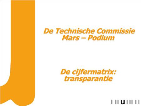 De Technische Commissie Mars – Podium De Technische Commissie Mars – Podium De cijfermatrix: transparantie.