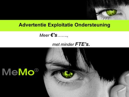 Advertentie Exploitatie Ondersteuning Meer €’s ……., met minder FTE’s.