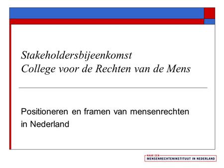 Stakeholdersbijeenkomst College voor de Rechten van de Mens Positioneren en framen van mensenrechten in Nederland.