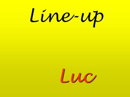 Line-up Luc.