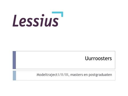 Uurroosters Modeltraject I/II/III, masters en postgraduaten.