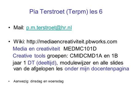 Pia Terstroet (Terpm) les 6 Mail: Wiki:  Media en creativiteit MEDMC101D Creative.