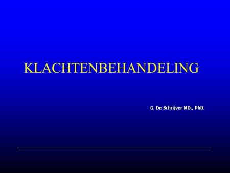KLACHTENBEHANDELING G. De Schrijver MD., PhD..