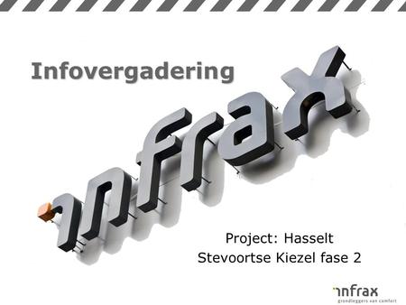Infovergadering Project: Hasselt Stevoortse Kiezel fase 2.