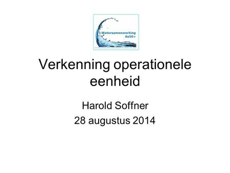 Verkenning operationele eenheid Harold Soffner 28 augustus 2014.