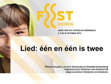 Lied: één en één is twee Tekst en muziek: Lee Ann Vermeulen en Christian Grotenberg Uitgebracht op: Kinderen voor kinderen 28 Uitgevoerd door: Kinderen.