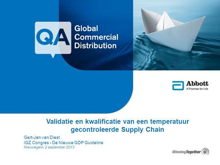 Validatie en kwalificatie van een temperatuur gecontroleerde Supply Chain Gert-Jan van Diest IGZ Congres - De Nieuwe GDP Guideline Nieuwegein, 2 september.