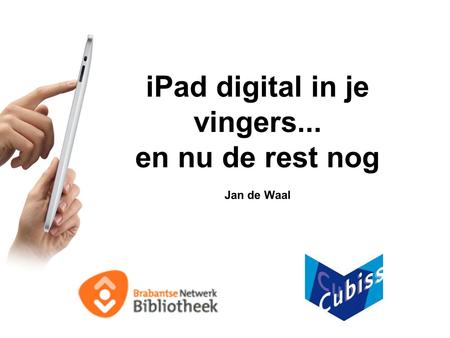 IPad digital in je vingers... en nu de rest nog Jan de Waal.